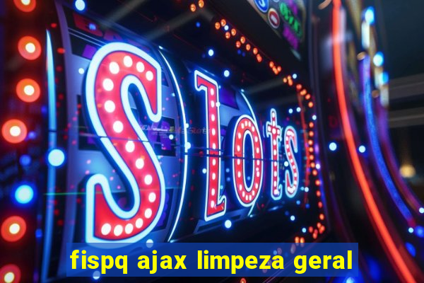 fispq ajax limpeza geral